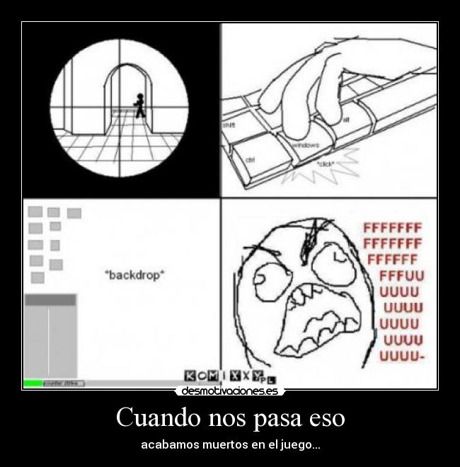 Cuando nos pasa eso - acabamos muertos en el juego...