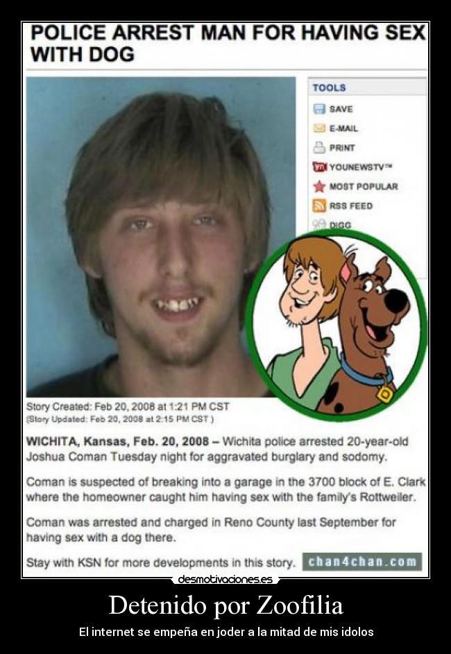 Detenido por Zoofilia - El internet se empeña en joder a la mitad de mis idolos