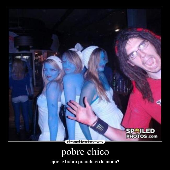 pobre chico - que le habra pasado en la mano?