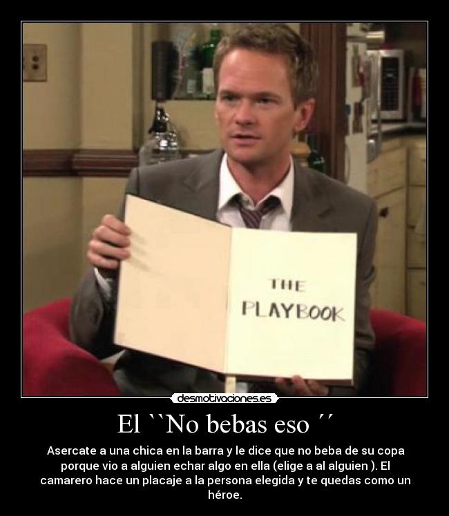 El ``No bebas eso ´´ - Asercate a una chica en la barra y le dice que no beba de su copa
porque vio a alguien echar algo en ella (elige a al alguien ). El
camarero hace un placaje a la persona elegida y te quedas como un
héroe.