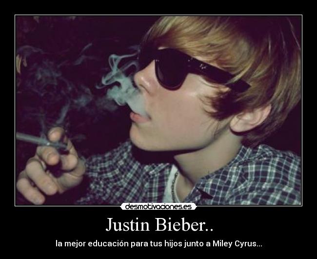 Justin Bieber.. - la mejor educación para tus hijos junto a Miley Cyrus...