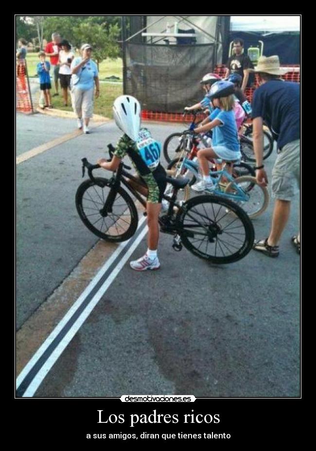 Los padres ricos - a sus amigos, diran que tienes talento