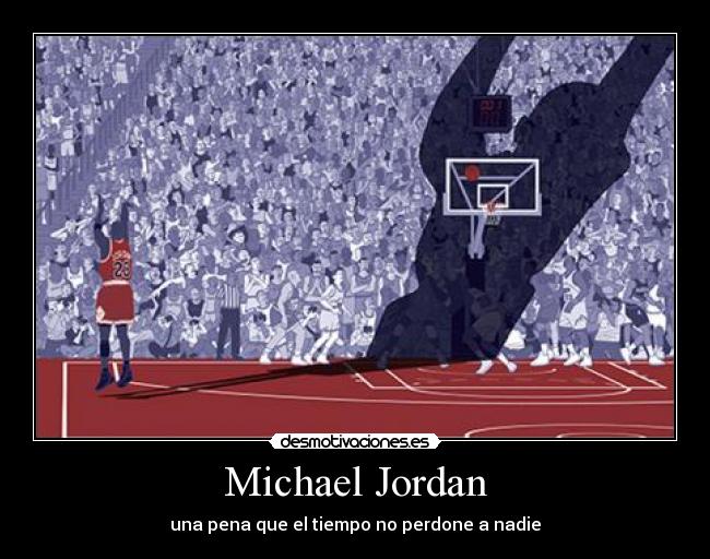 Michael Jordan - una pena que el tiempo no perdone a nadie