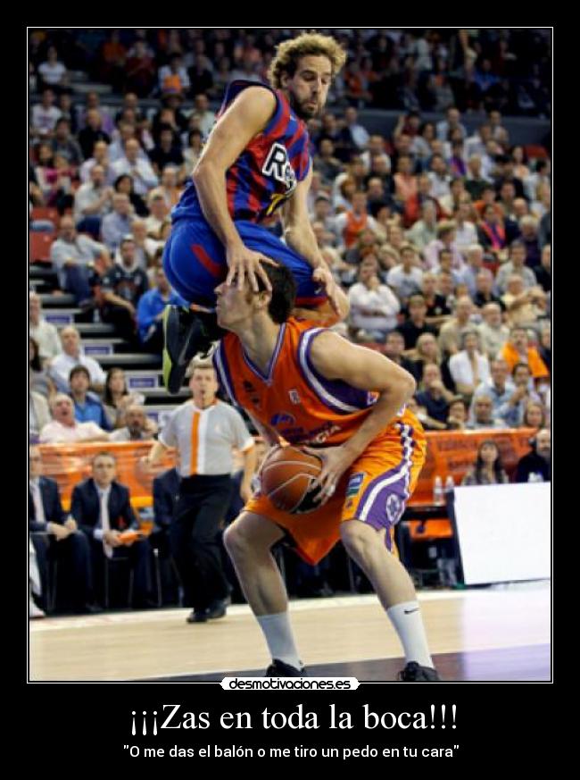 ¡¡¡Zas en toda la boca!!! - O me das el balón o me tiro un pedo en tu cara