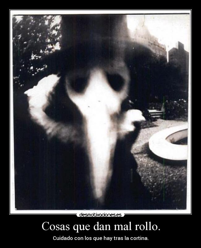 Cosas que dan mal rollo. - 