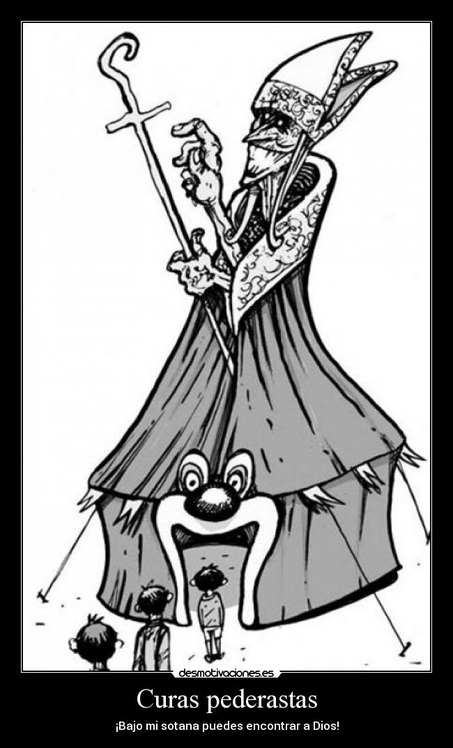 Curas pederastas - ¡Bajo mi sotana puedes encontrar a Dios!