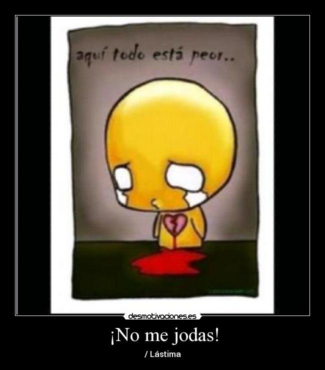 ¡No me jodas! -