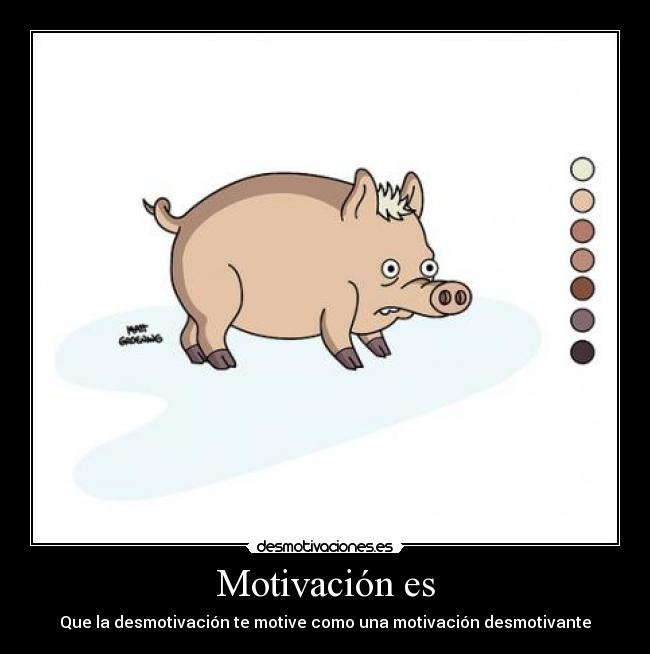 Motivación es - Que la desmotivación te motive como una motivación desmotivante