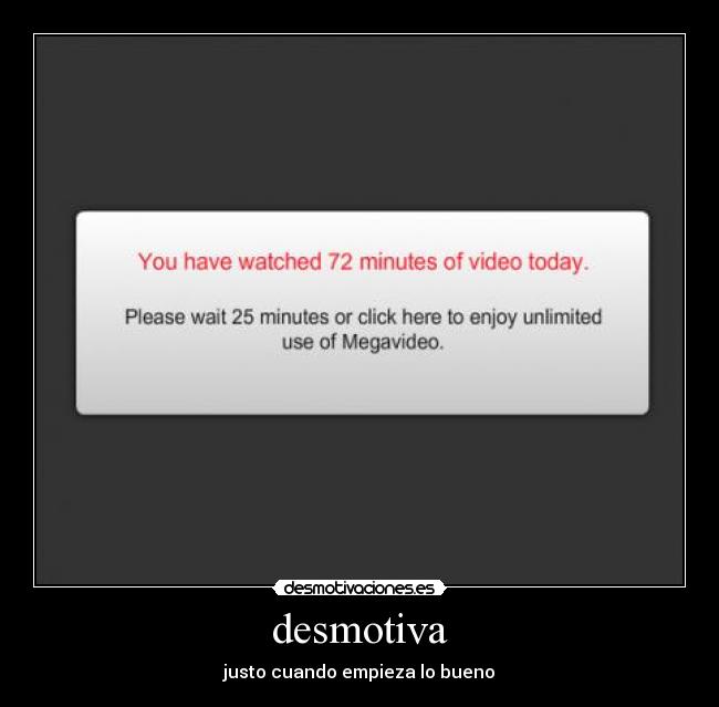 desmotiva - justo cuando empieza lo bueno