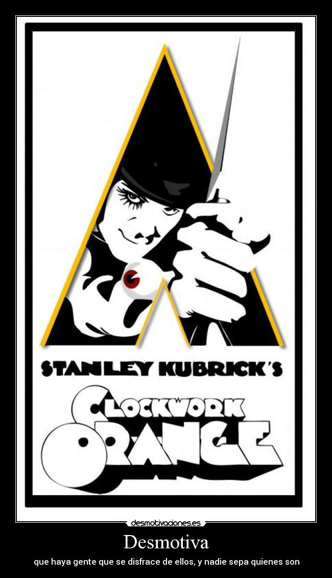 Desmotiva - que haya gente que se disfrace de ellos, y nadie sepa quienes son