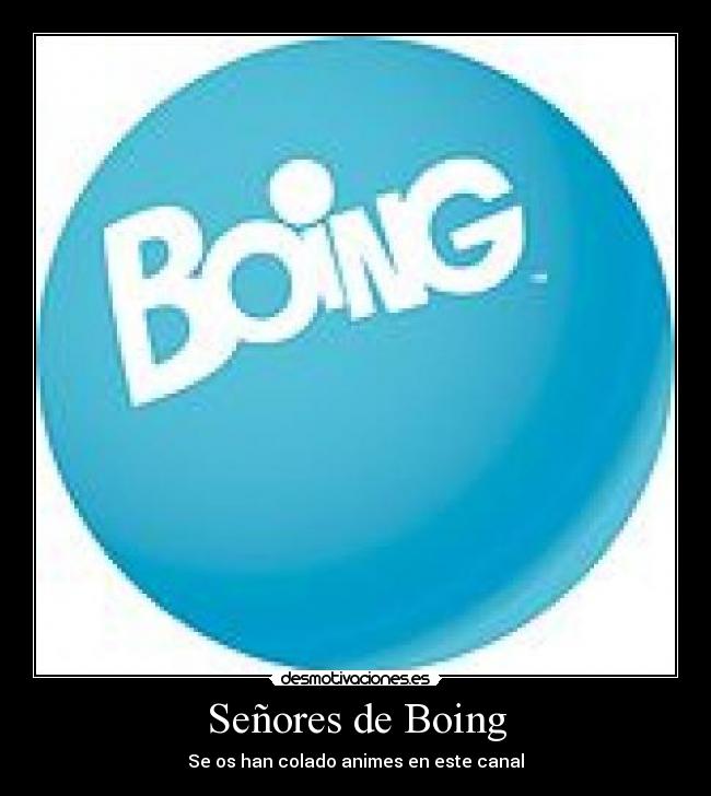 carteles allenfreeman1994 anime canal boing lolwut desmotivaciones