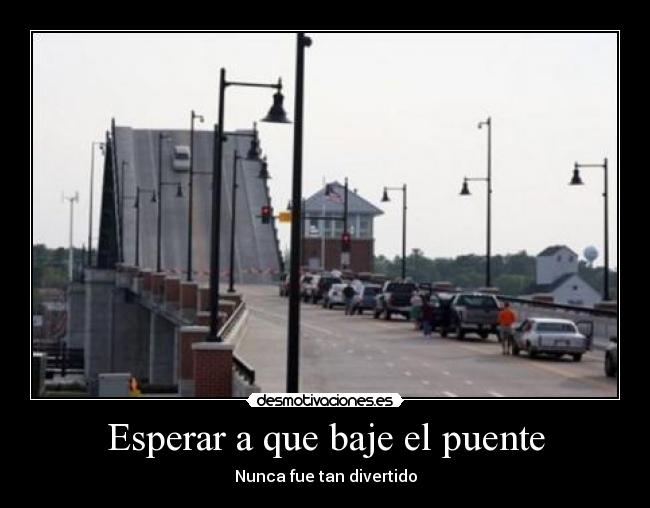 Esperar a que baje el puente -
