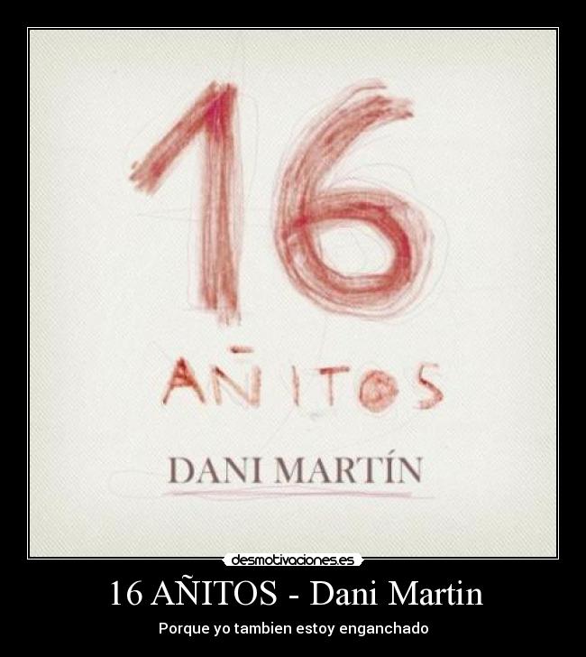 16 AÑITOS - Dani Martin - 