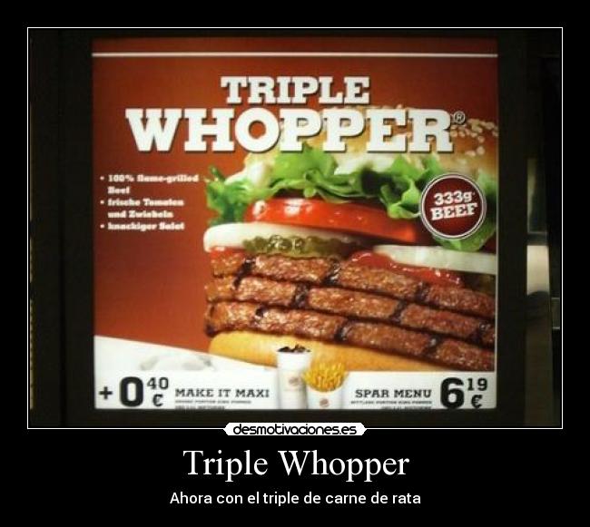Triple Whopper - Ahora con el triple de carne de rata