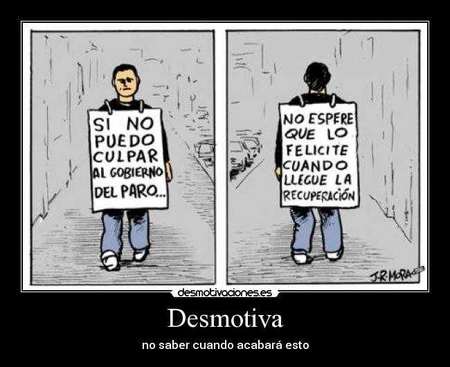 Desmotiva - no saber cuando acabará esto