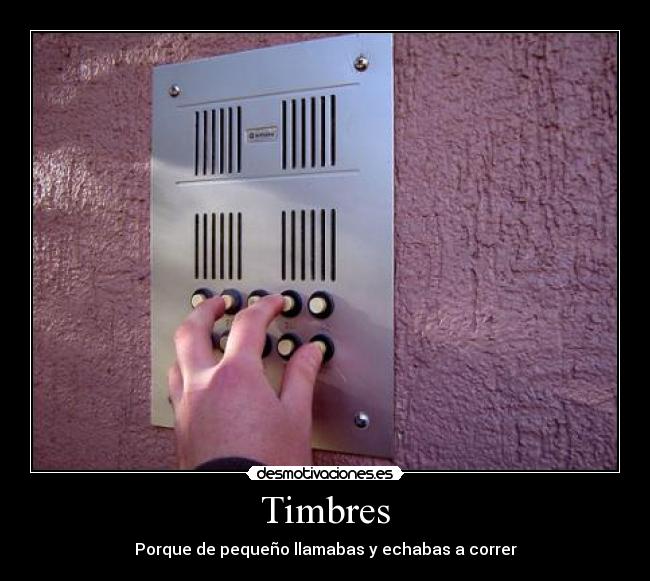 Timbres - Porque de pequeño llamabas y echabas a correr