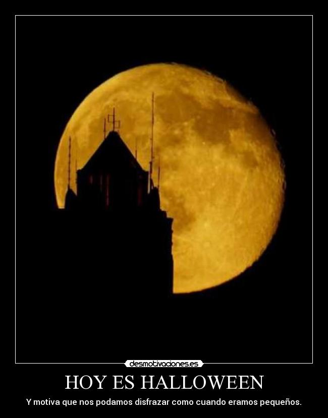 HOY ES HALLOWEEN - Y motiva que nos podamos disfrazar como cuando eramos pequeños.