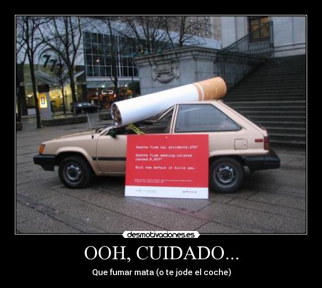 OOH, CUIDADO... - Que fumar mata (o te jode el coche)