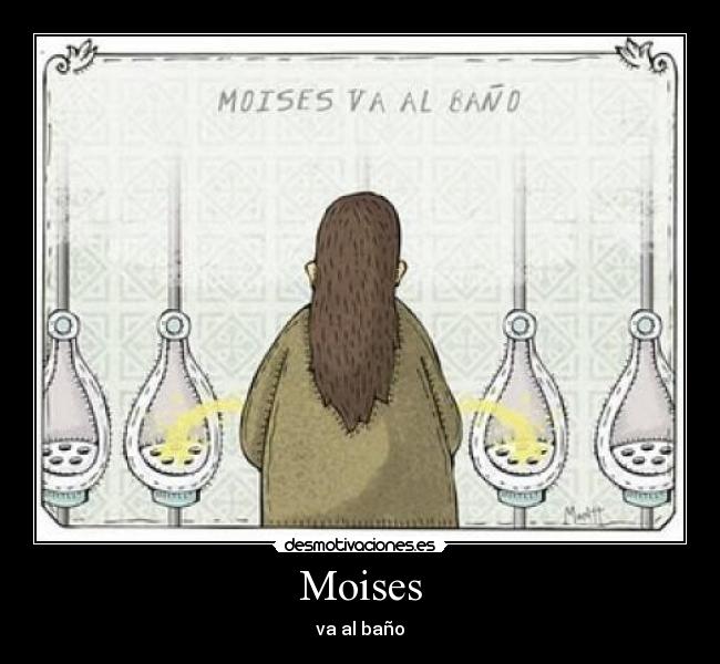 Moises - va al baño