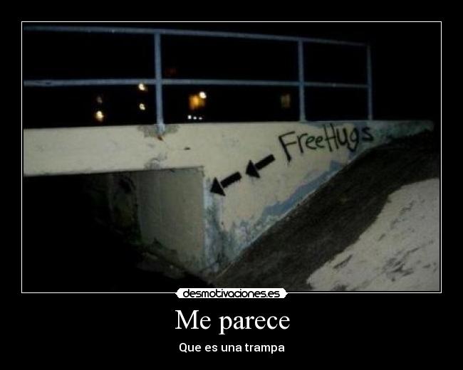 Me parece - Que es una trampa