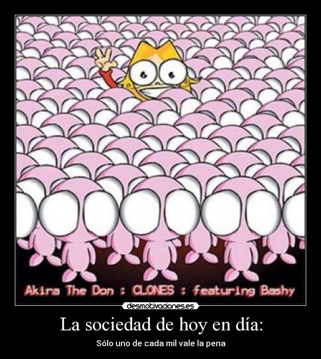 La sociedad de hoy en día: - 