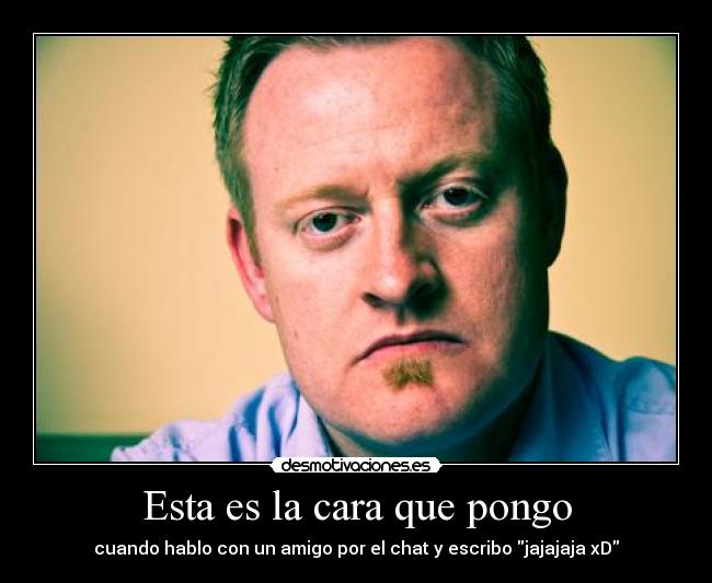 Esta es la cara que pongo -