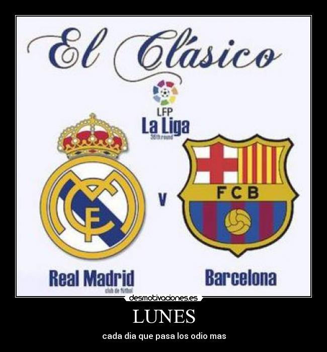 LUNES - cada dia que pasa los odio mas