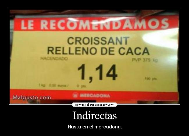 Indirectas - Hasta en el mercadona.