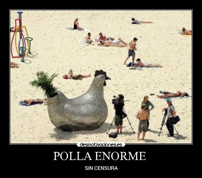 POLLA ENORME - SIN CENSURA