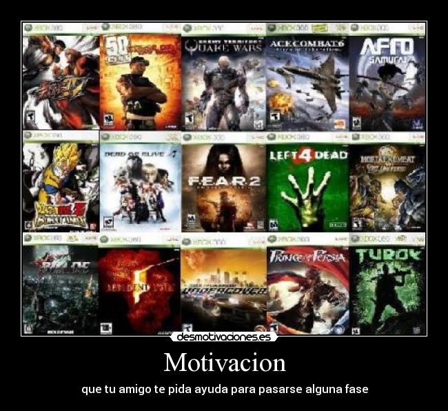 Motivacion - que tu amigo te pida ayuda para pasarse alguna fase