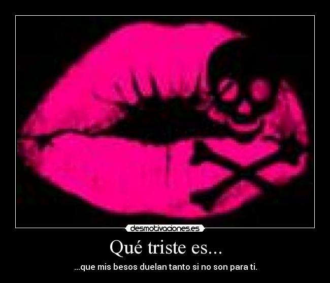 Qué triste es... -