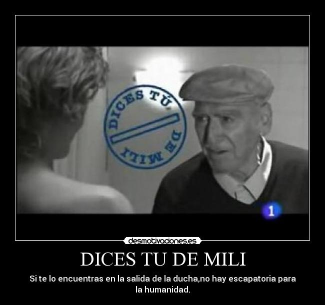 DICES TU DE MILI -