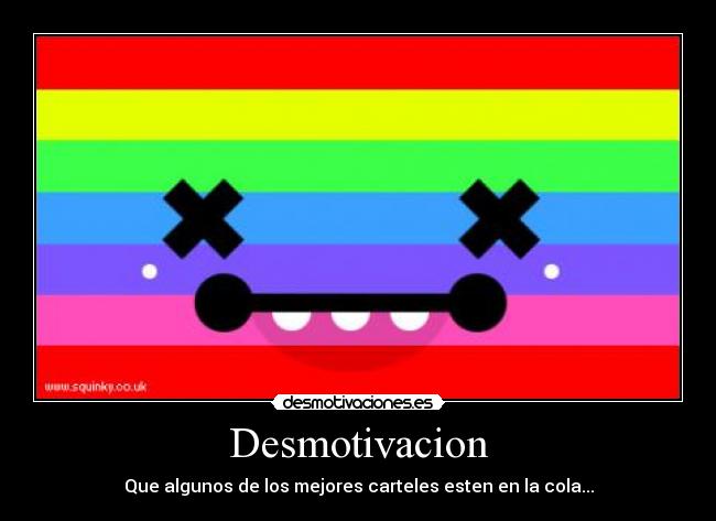 Desmotivacion - Que algunos de los mejores carteles esten en la cola...