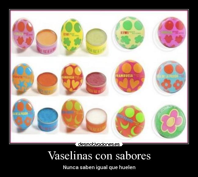 Vaselinas con sabores - Nunca saben igual que huelen