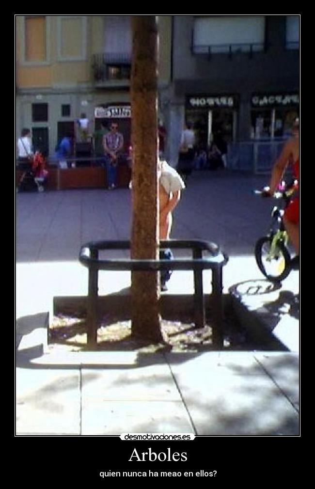 Arboles - quien nunca ha meao en ellos?