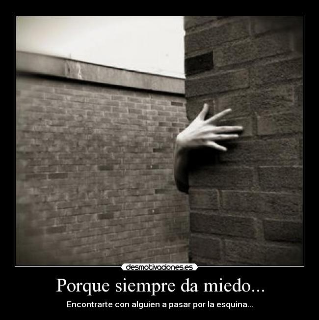 carteles miedo esquina miedo desmotivaciones