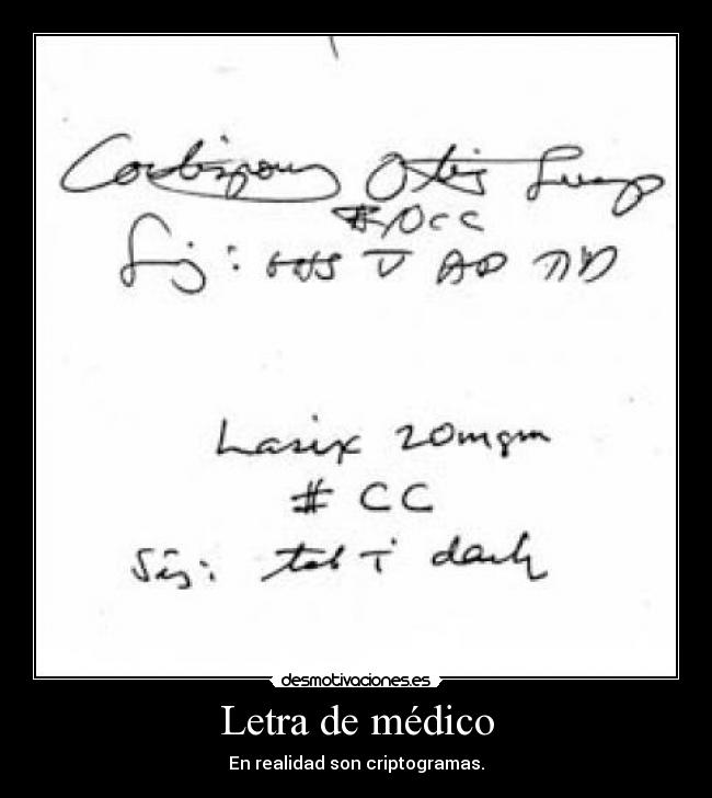 Letra de médico - En realidad son criptogramas.