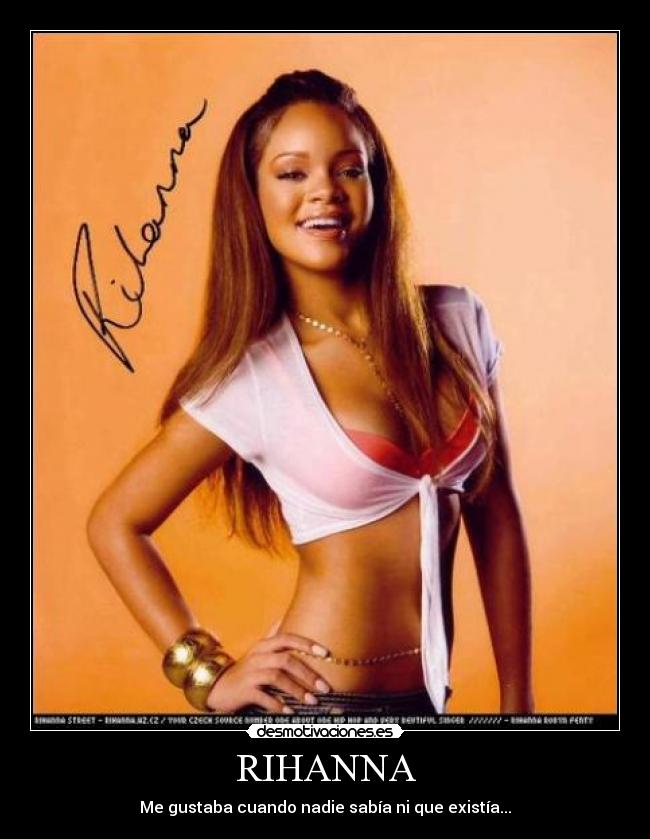RIHANNA - Me gustaba cuando nadie sabía ni que existía...