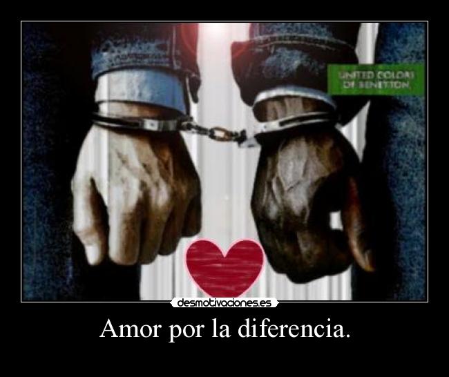 carteles amor amortoleranciaantiracismolibertadculturasdiferencia desmotivaciones