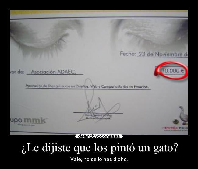 ¿Le dijiste que los pintó un gato? -