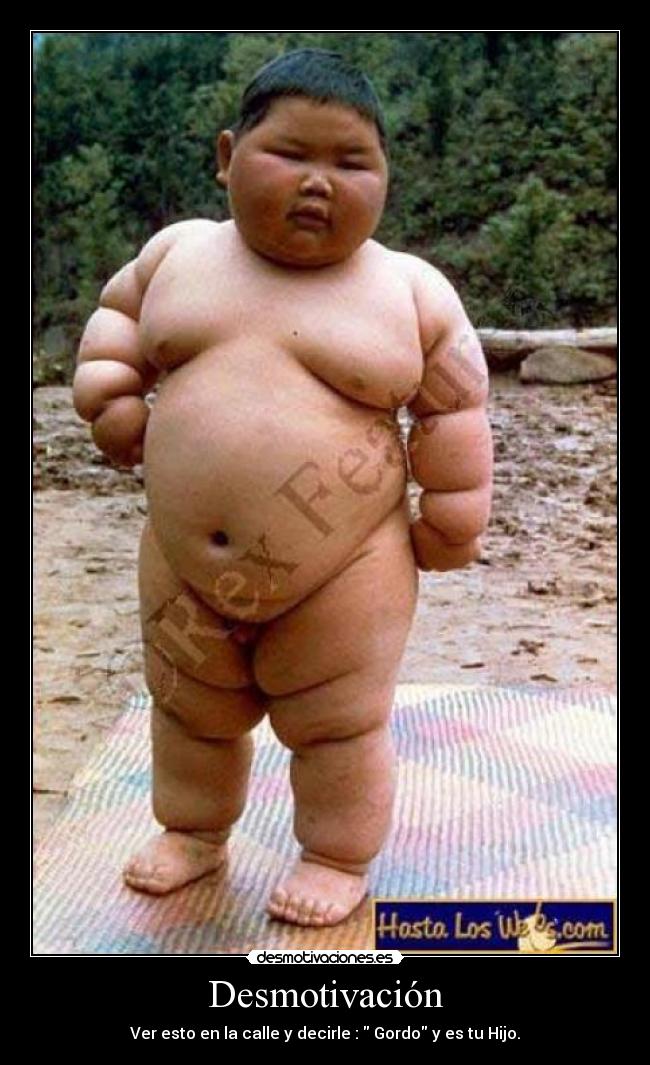 Desmotivación - Ver esto en la calle y decirle : Gordo y es tu Hijo.