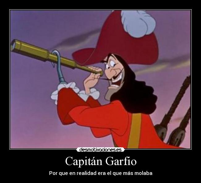 Capitán Garfio - Por que en realidad era el que más molaba