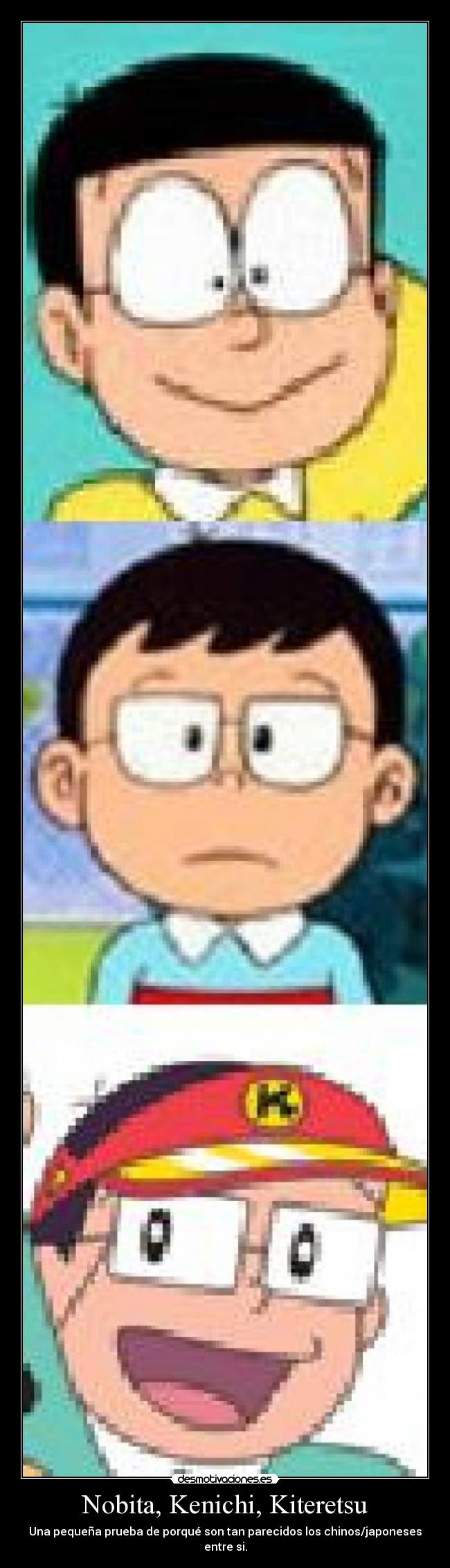 Nobita, Kenichi, Kiteretsu - Una pequeña prueba de porqué son tan parecidos los chinos/japoneses entre si.
