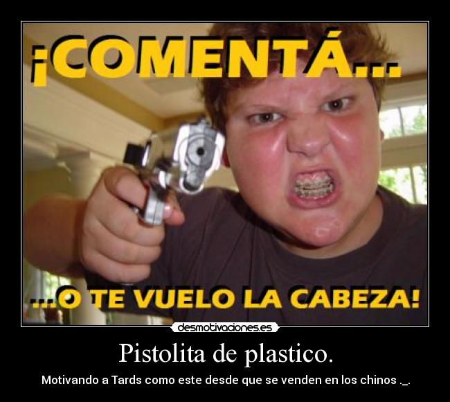 Pistolita de plastico. - Motivando a Tards como este desde que se venden en los chinos ._.
