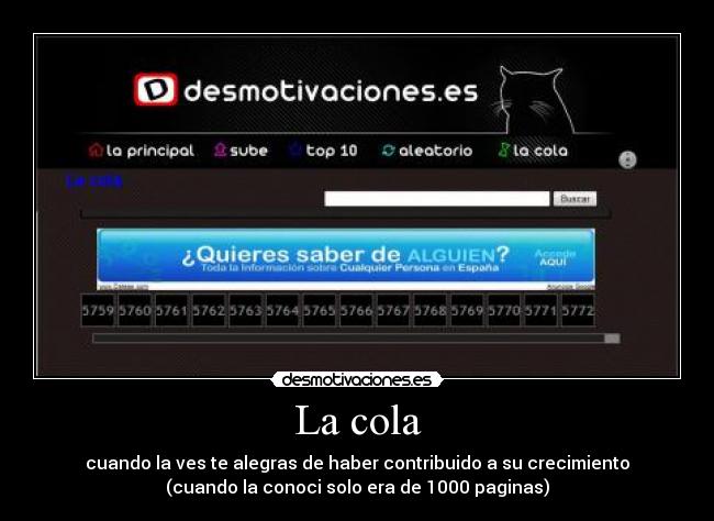 La cola - cuando la ves te alegras de haber contribuido a su crecimiento
(cuando la conoci solo era de 1000 paginas)