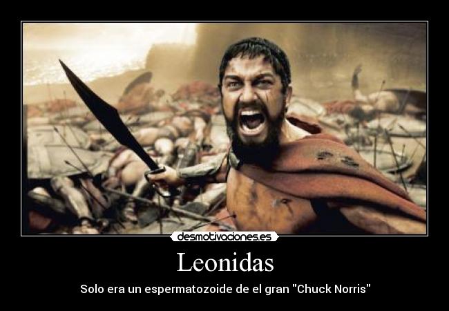 Leonidas - Solo era un espermatozoide de el gran Chuck Norris