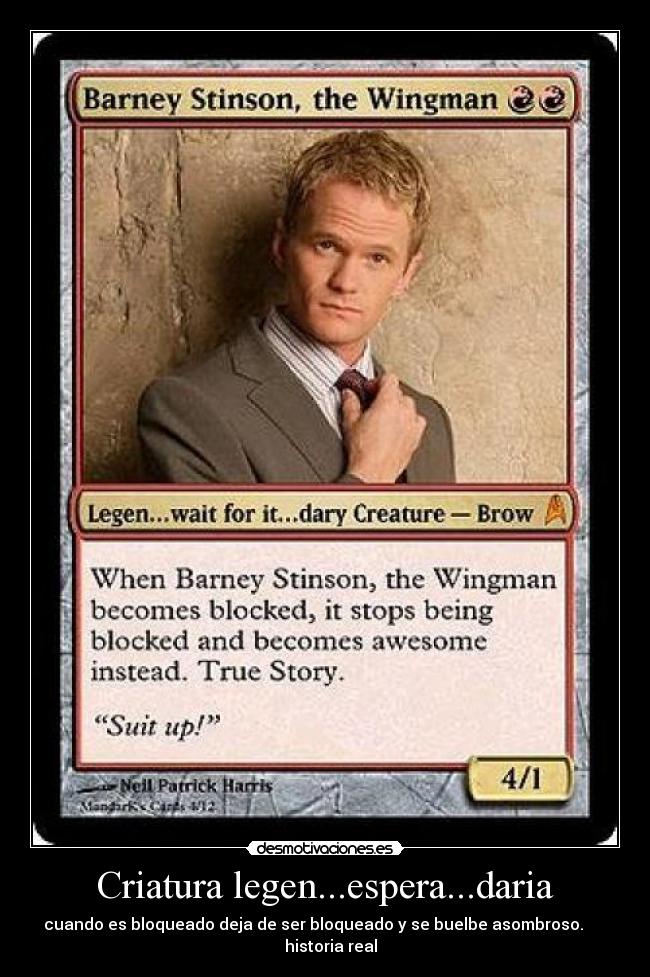 Criatura legen...espera...daria - cuando es bloqueado deja de ser bloqueado y se buelbe asombroso. historia real