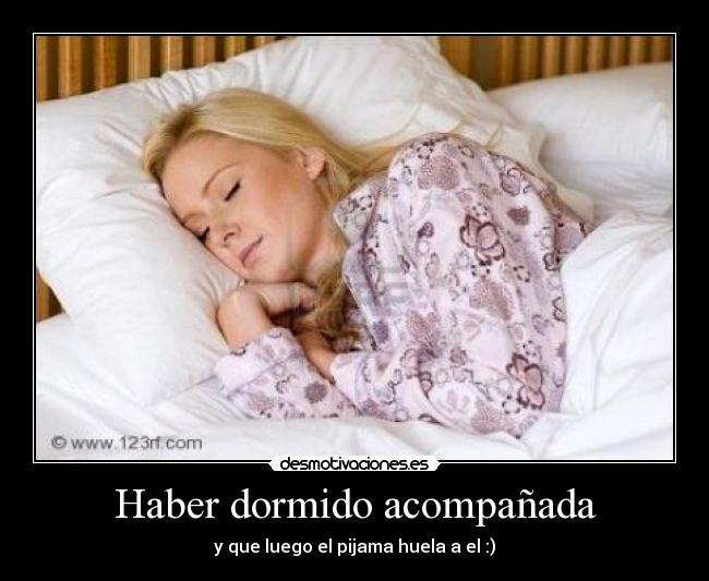 Haber dormido acompañada -