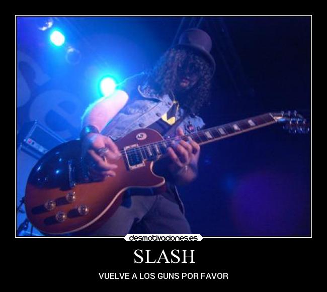 SLASH - VUELVE A LOS GUNS POR FAVOR