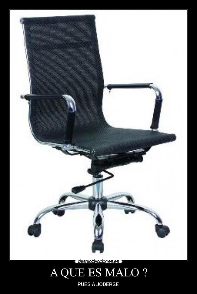 A QUE ES MALO ? - PUES A JODERSE